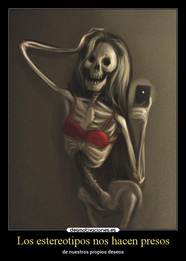 Los estereotipos nos hacen presos - de nuestros propios deseos