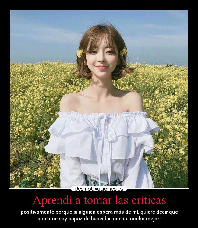 Aprendí a tomar las críticas -
