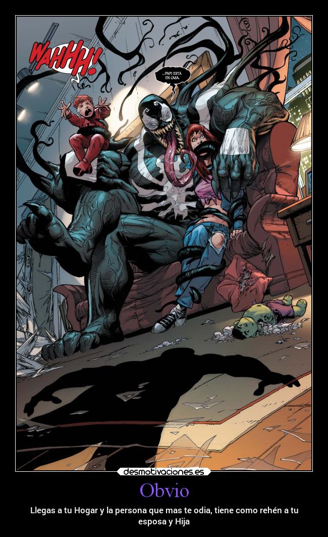 Obvio - Llegas a tu Hogar y la persona que mas te odia, tiene como rehén a tu
esposa y Hija