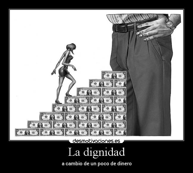 La dignidad - a cambio de un poco de dinero