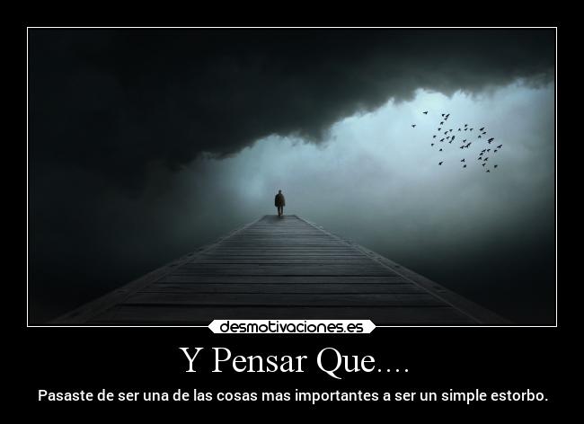 Y Pensar Que.... -
