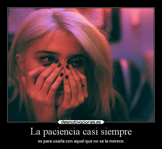 La paciencia casi siempre -
