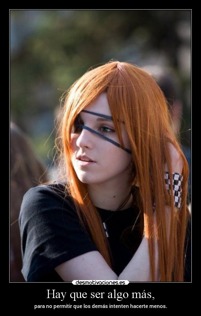 Hay que ser algo más, -