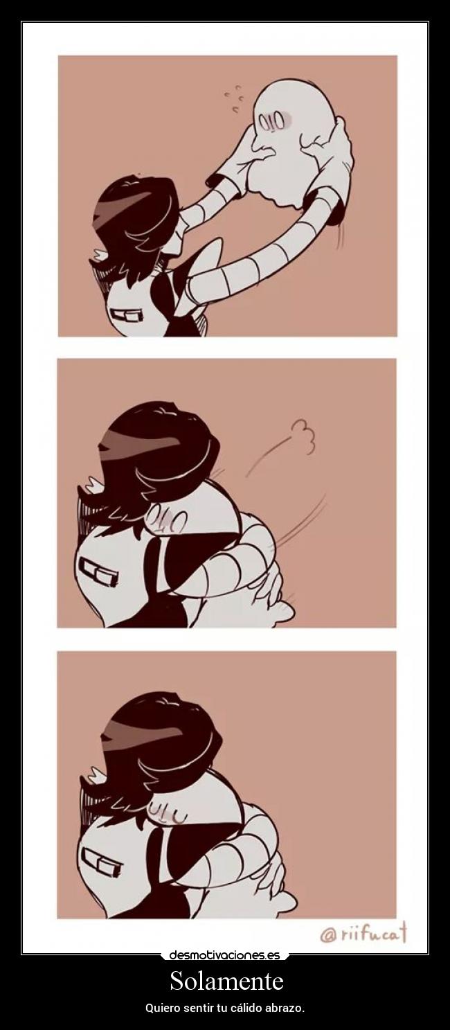 Solamente - Quiero sentir tu cálido abrazo.