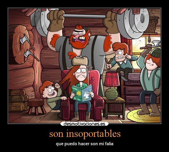 son insoportables -