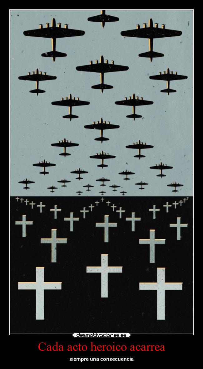 Cada acto heroico acarrea - siempre una consecuencia