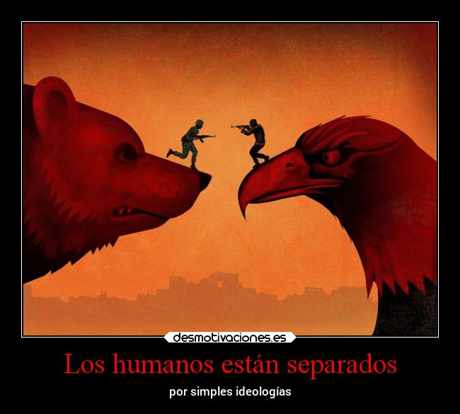 Los humanos están separados - por simples ideologías