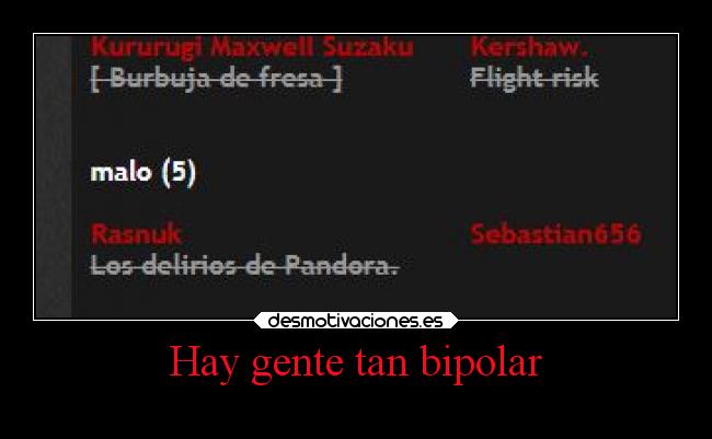 Hay gente tan bipolar -