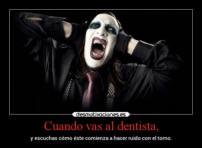Cuando vas al dentista, -