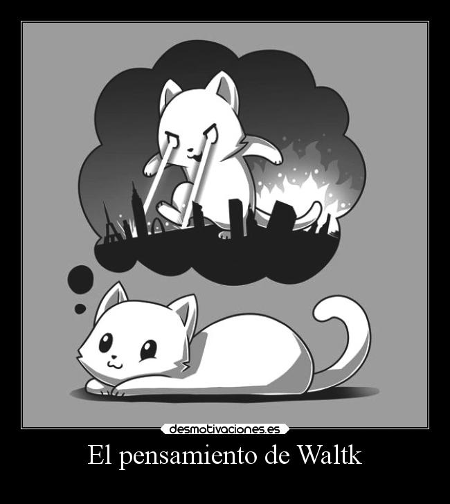 El pensamiento de Waltk - 