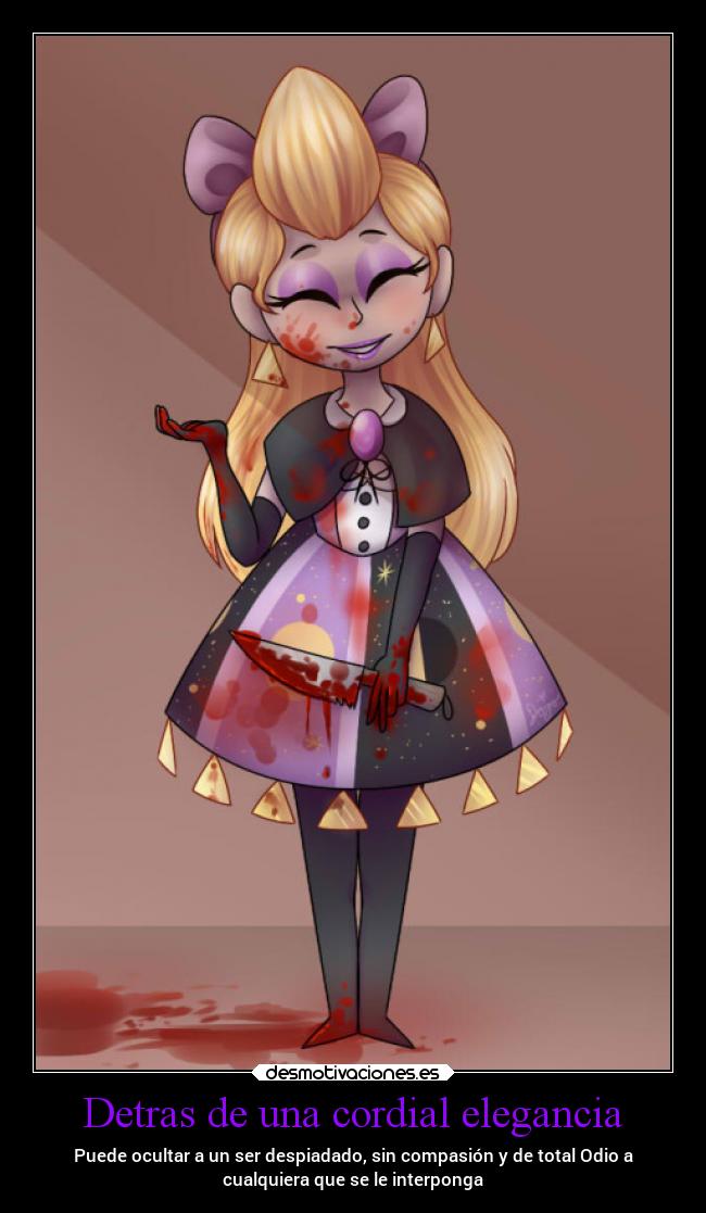 Detras de una cordial elegancia - Puede ocultar a un ser despiadado, sin compasión y de total Odio a
cualquiera que se le interponga