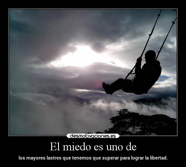 El miedo es uno de -