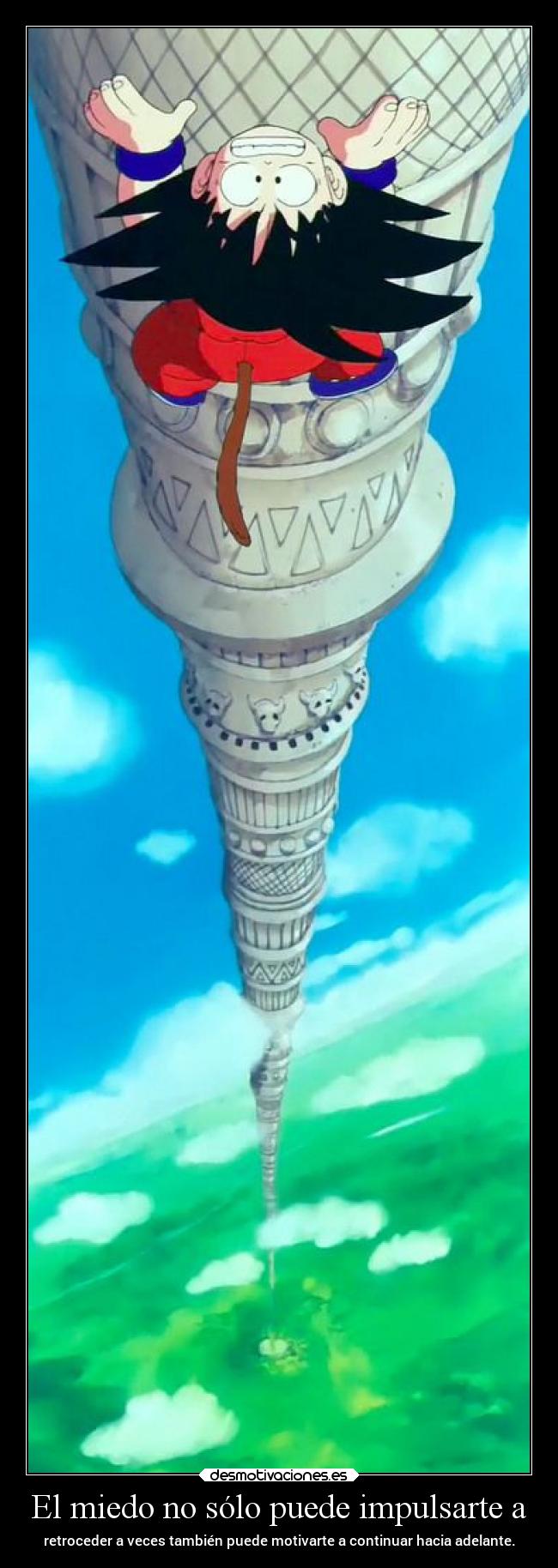 El miedo no sólo puede impulsarte a - retroceder a veces también puede motivarte a continuar hacia adelante.