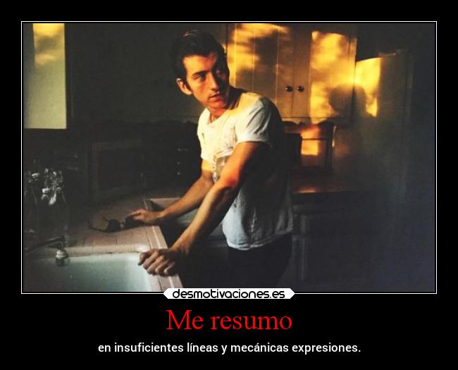 Me resumo - en insuficientes líneas y mecánicas expresiones.