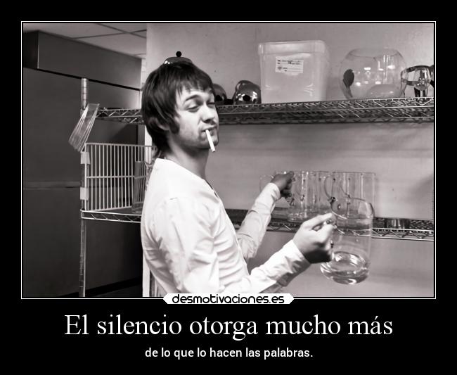 El silencio otorga mucho más -