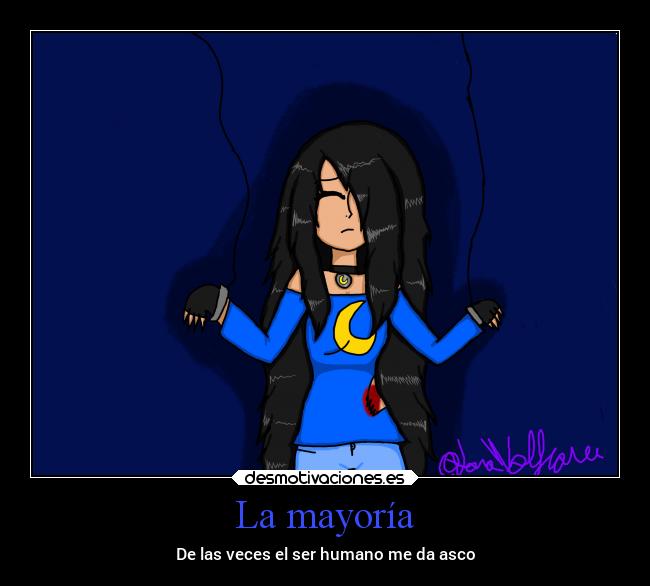 La mayoría - De las veces el ser humano me da asco