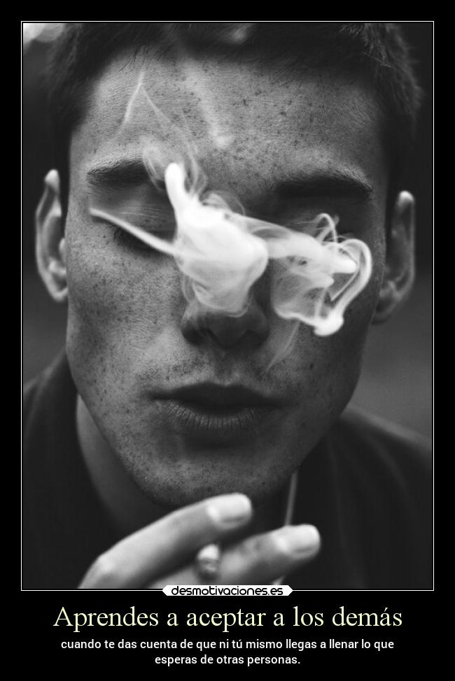 Aprendes a aceptar a los demás -