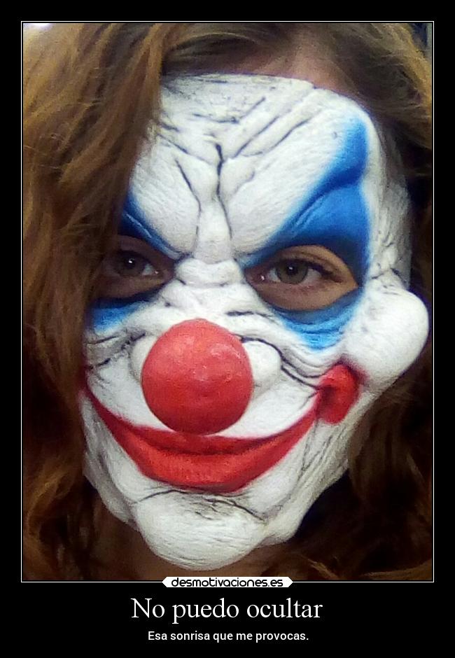 No puedo ocultar - Esa sonrisa que me provocas.