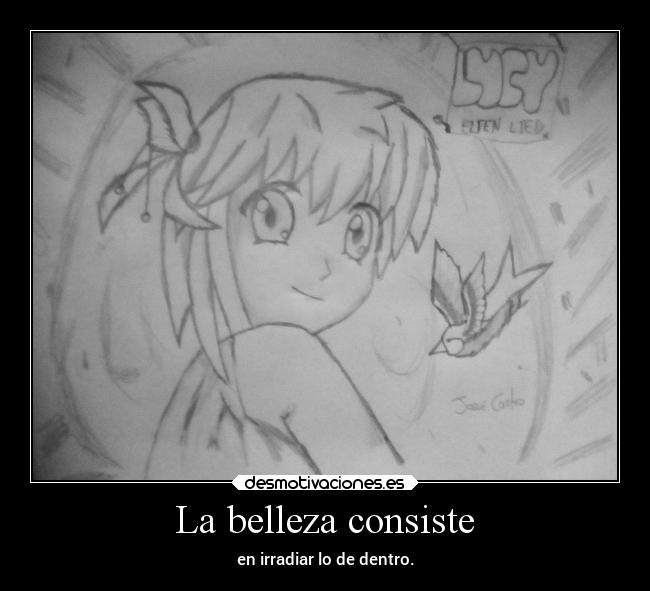 La belleza consiste - en irradiar lo de dentro.