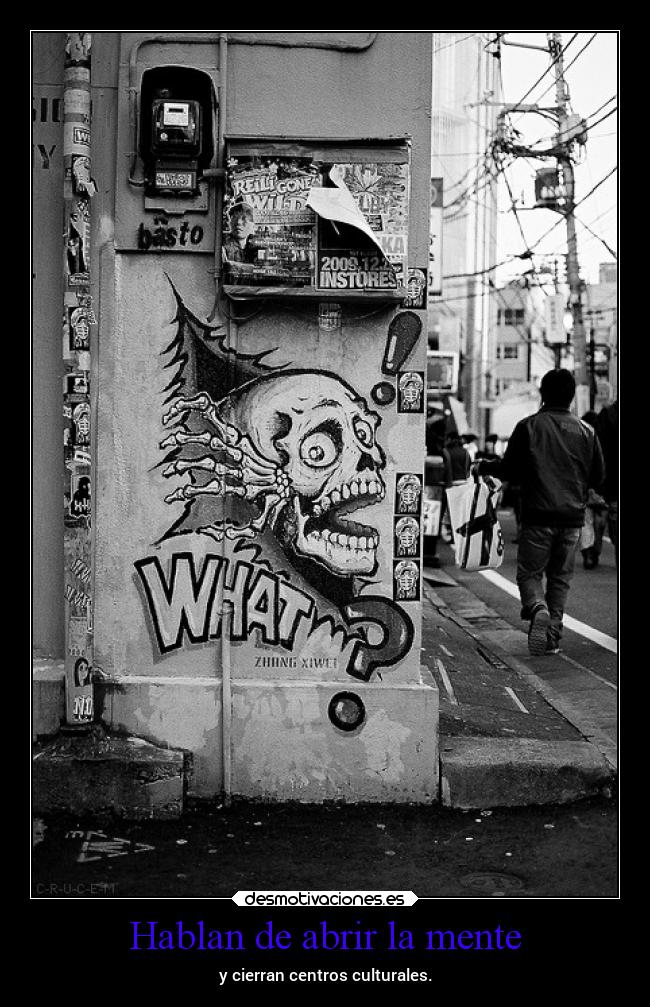 Hablan de abrir la mente - y cierran centros culturales.