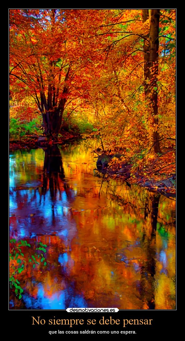 No siempre se debe pensar -