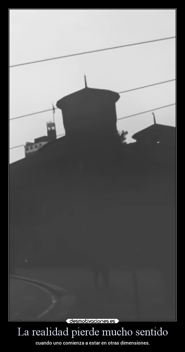 La realidad pierde mucho sentido -