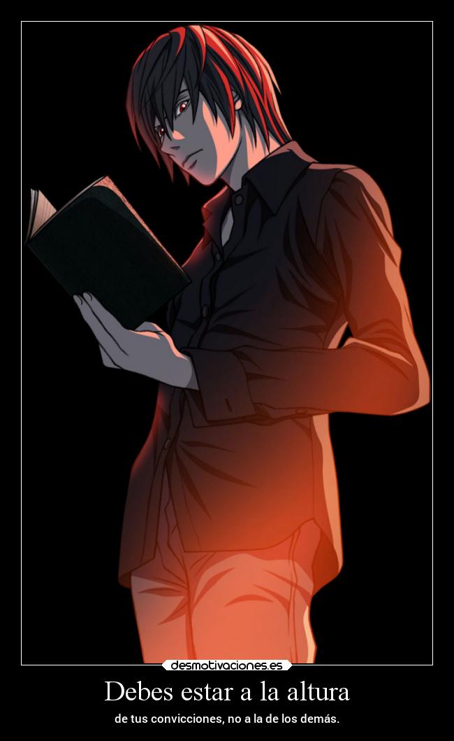 Debes estar a la altura - de tus convicciones, no a la de los demás.