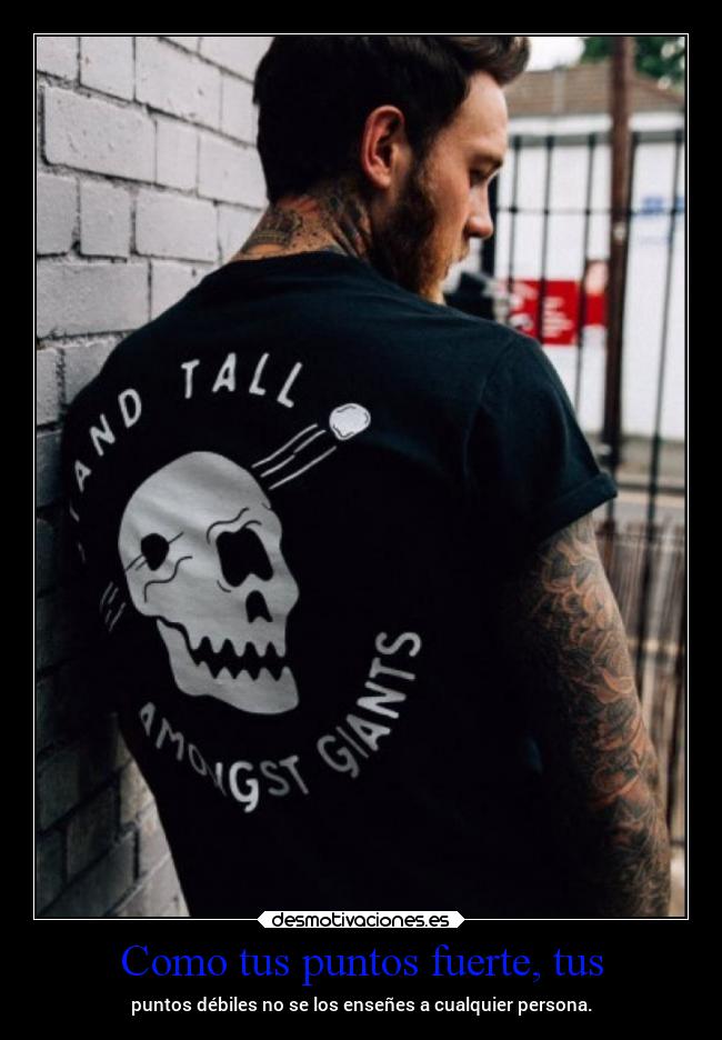 Como tus puntos fuerte, tus -