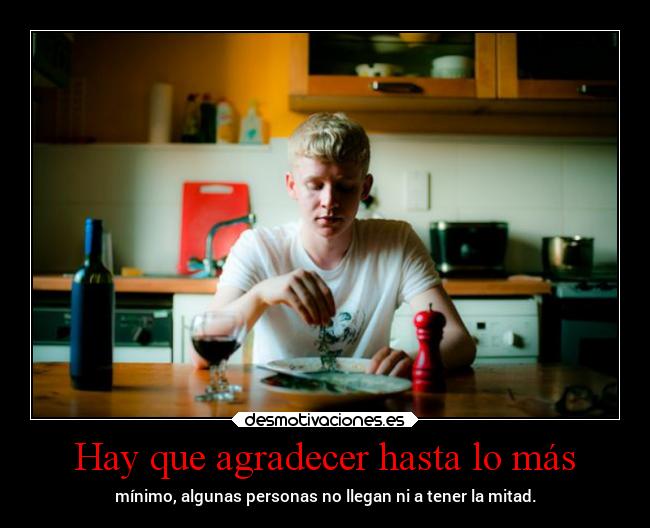 Hay que agradecer hasta lo más -