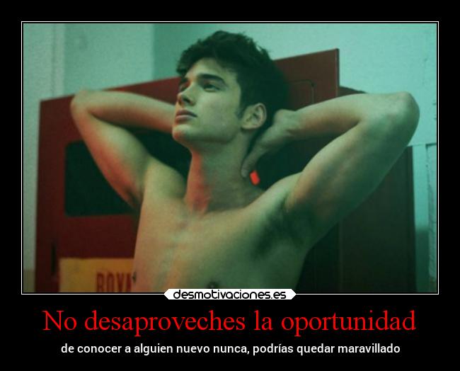 No desaproveches la oportunidad -