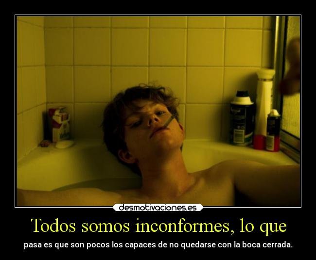 Todos somos inconformes, lo que -