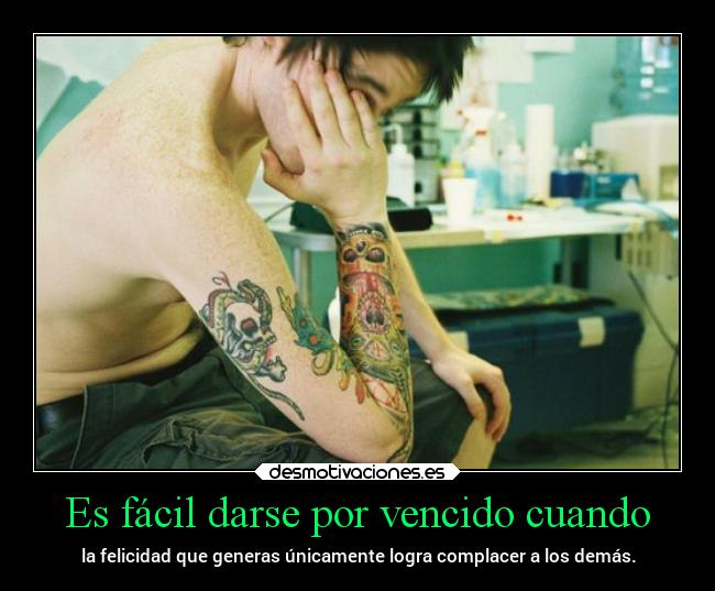 Es fácil darse por vencido cuando - 