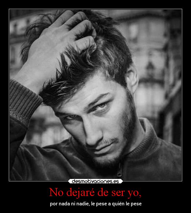 No dejaré de ser yo, - 