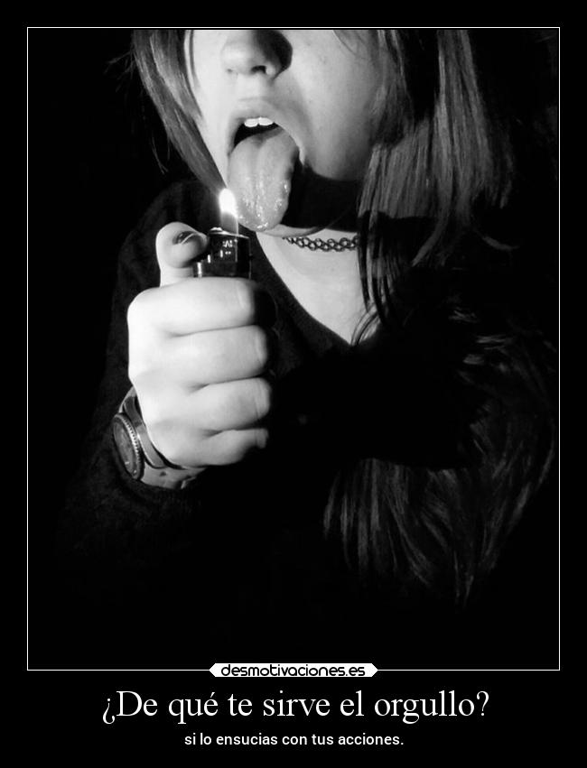 ¿De qué te sirve el orgullo? - 