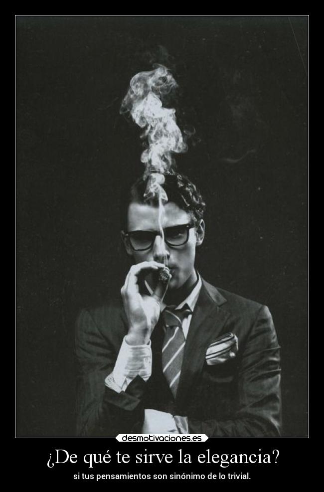 ¿De qué te sirve la elegancia? - 