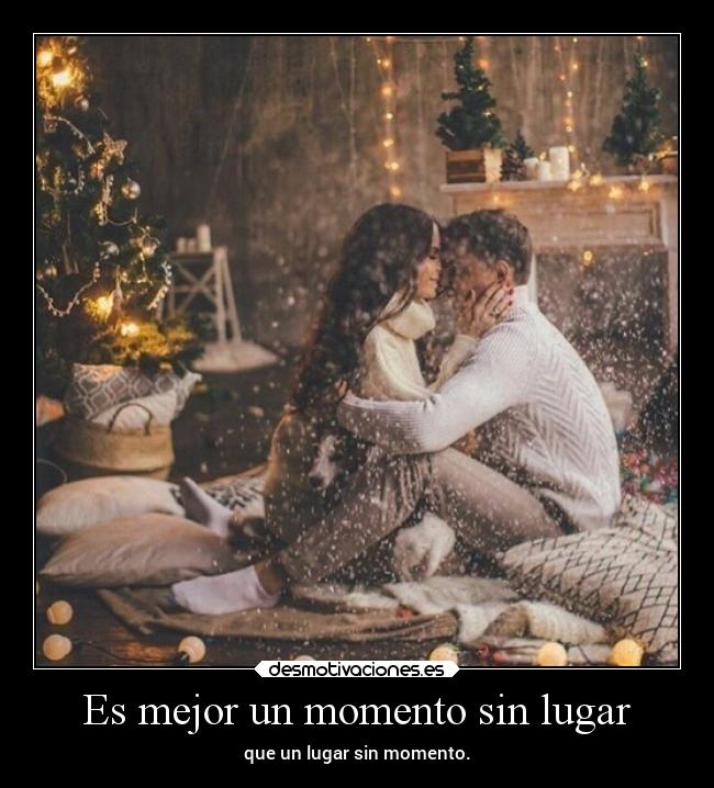 Es mejor un momento sin lugar -