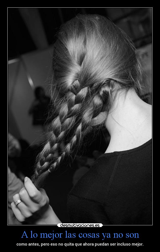 A lo mejor las cosas ya no son -