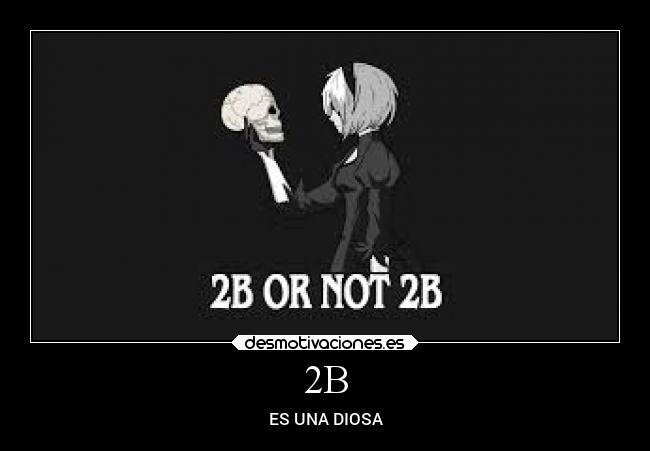 2B - ES UNA DIOSA
