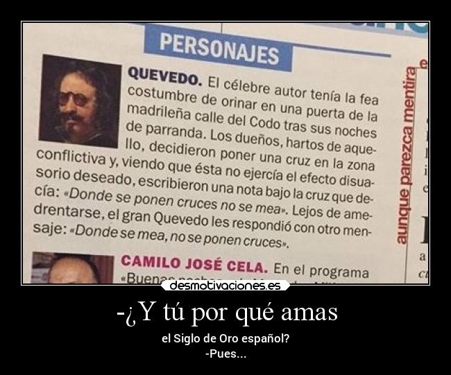 -¿Y tú por qué amas - el Siglo de Oro español?
-Pues...