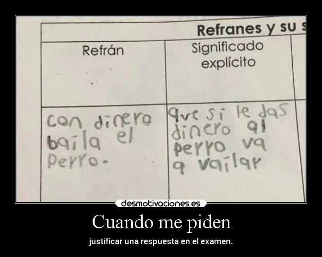 Cuando me piden - justificar una respuesta en el examen.