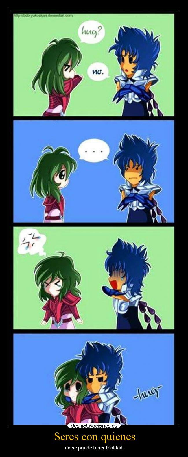 Seres con quienes - no se puede tener frialdad.