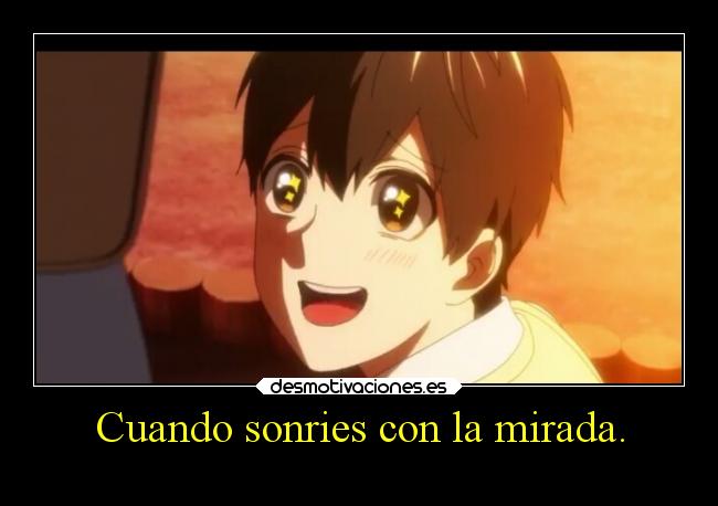 Cuando sonries con la mirada. - 