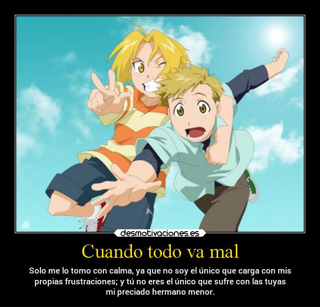 carteles alma amor anime confianza familia filosofia pensamientos sentimientos vida fullmetalalchemist desmotivaciones