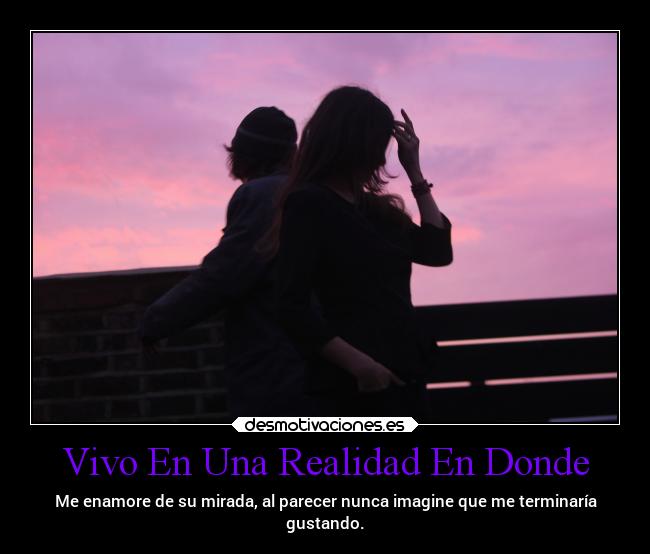 Vivo En Una Realidad En Donde -