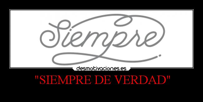 SIEMPRE DE VERDAD - 