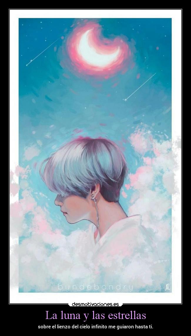 La luna y las estrellas - sobre el lienzo del cielo infinito me guiaron hasta ti.