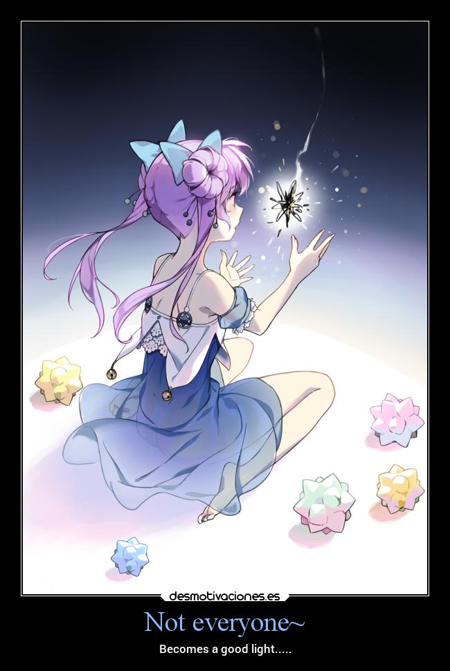 Not everyone~ - Becomes a good light.....