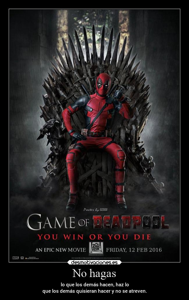 No hagas - lo que los demás hacen, haz lo
que los demás quisieran hacer y no se atreven.