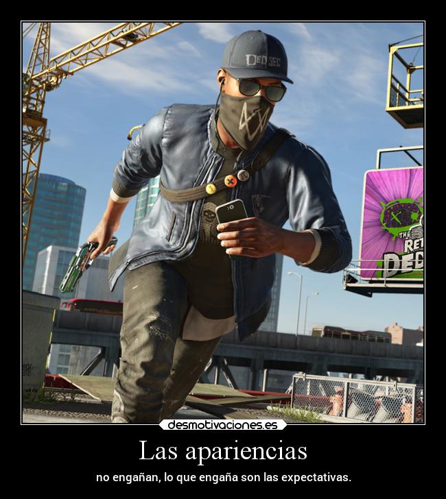 Las apariencias - no engañan, lo que engaña son las expectativas.