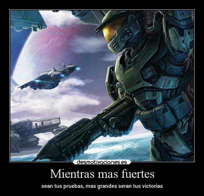 Mientras mas fuertes - sean tus pruebas, mas grandes seran tus victorias